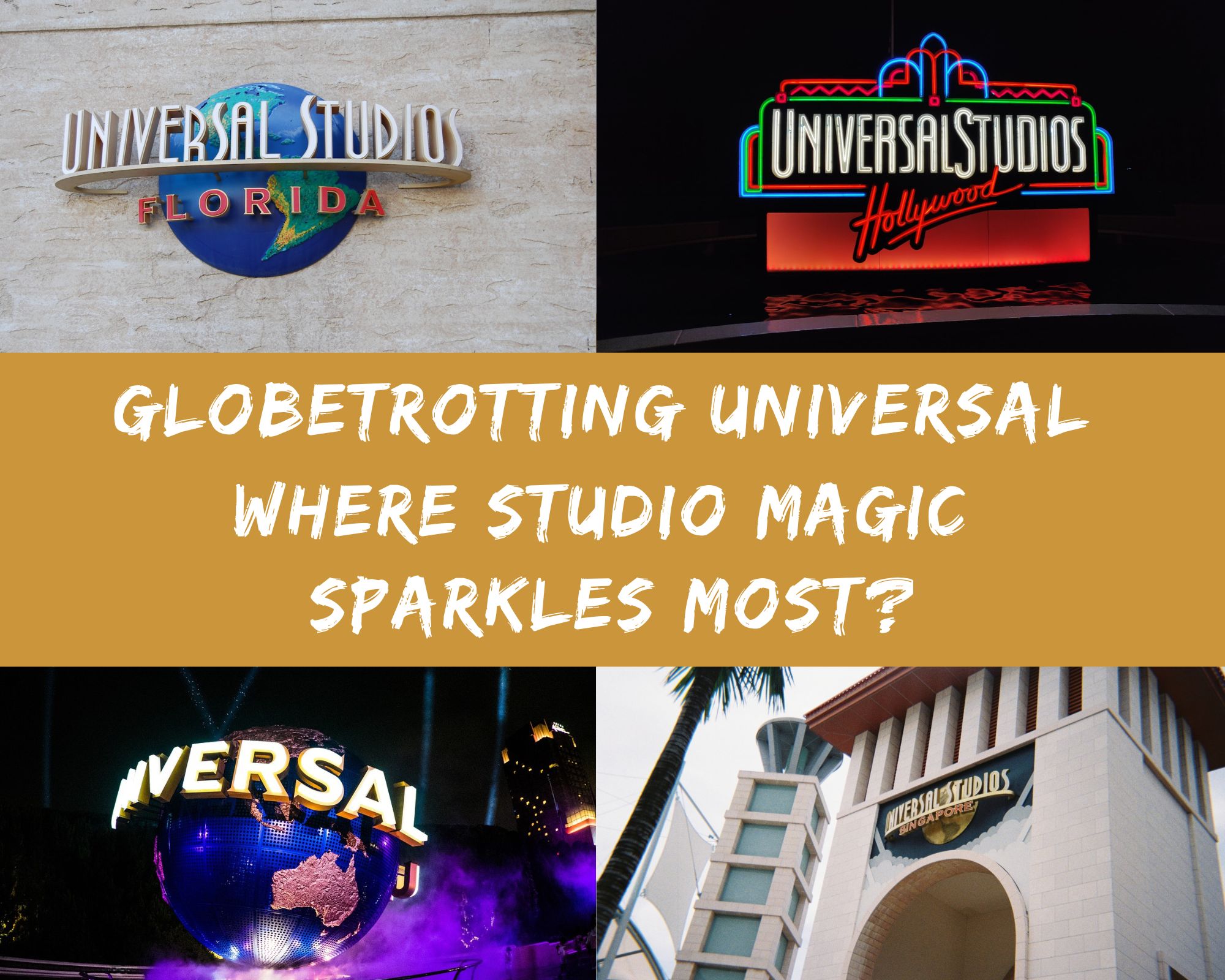 Globetrotting Universal Where Studio Magic Sparkles Most